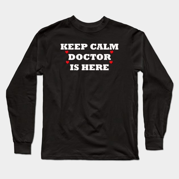 Keep calm doctor is here quote Long Sleeve T-Shirt by Artistic_st